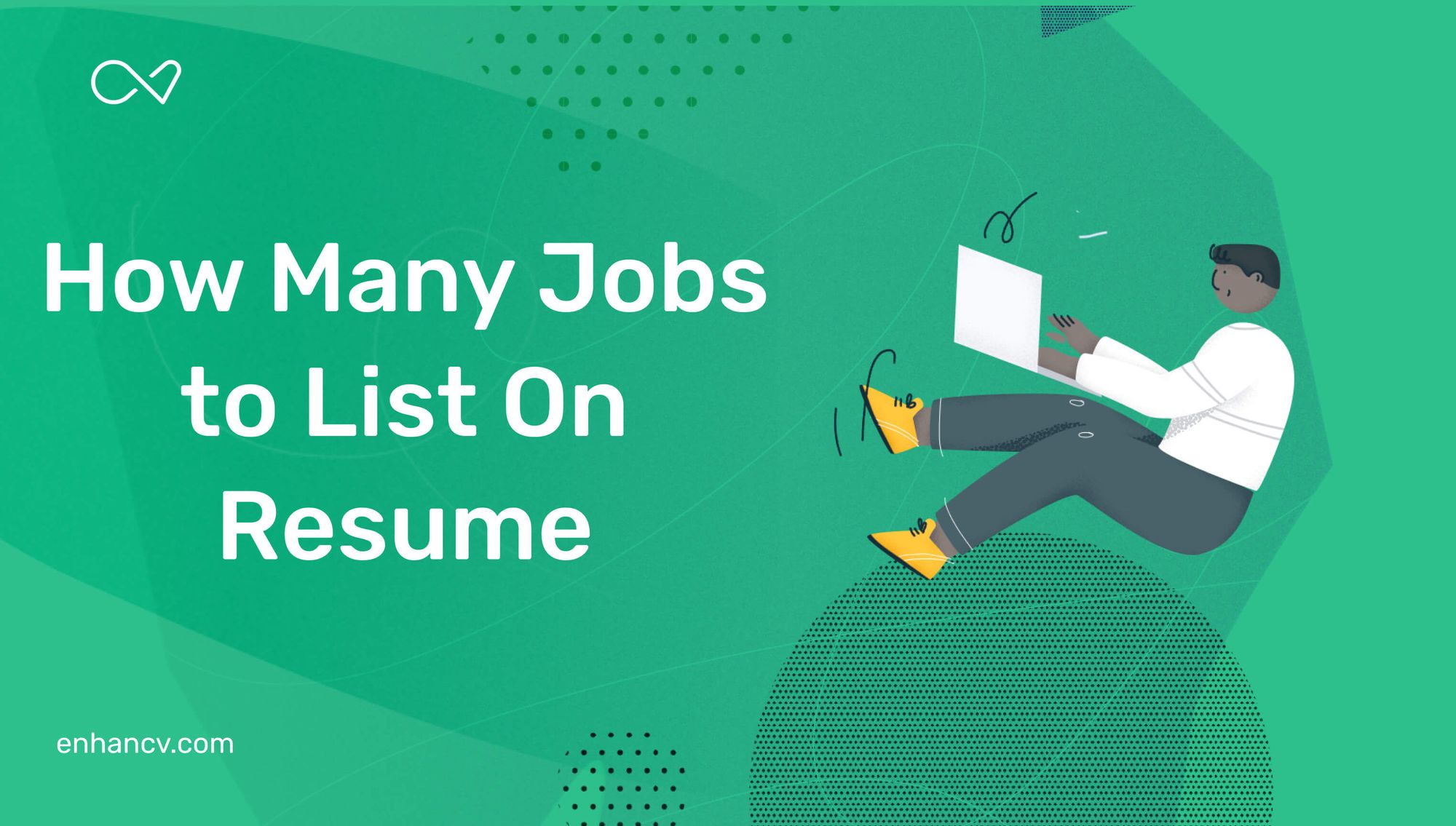 how-many-jobs-should-you-list-on-a-resume-enhancv