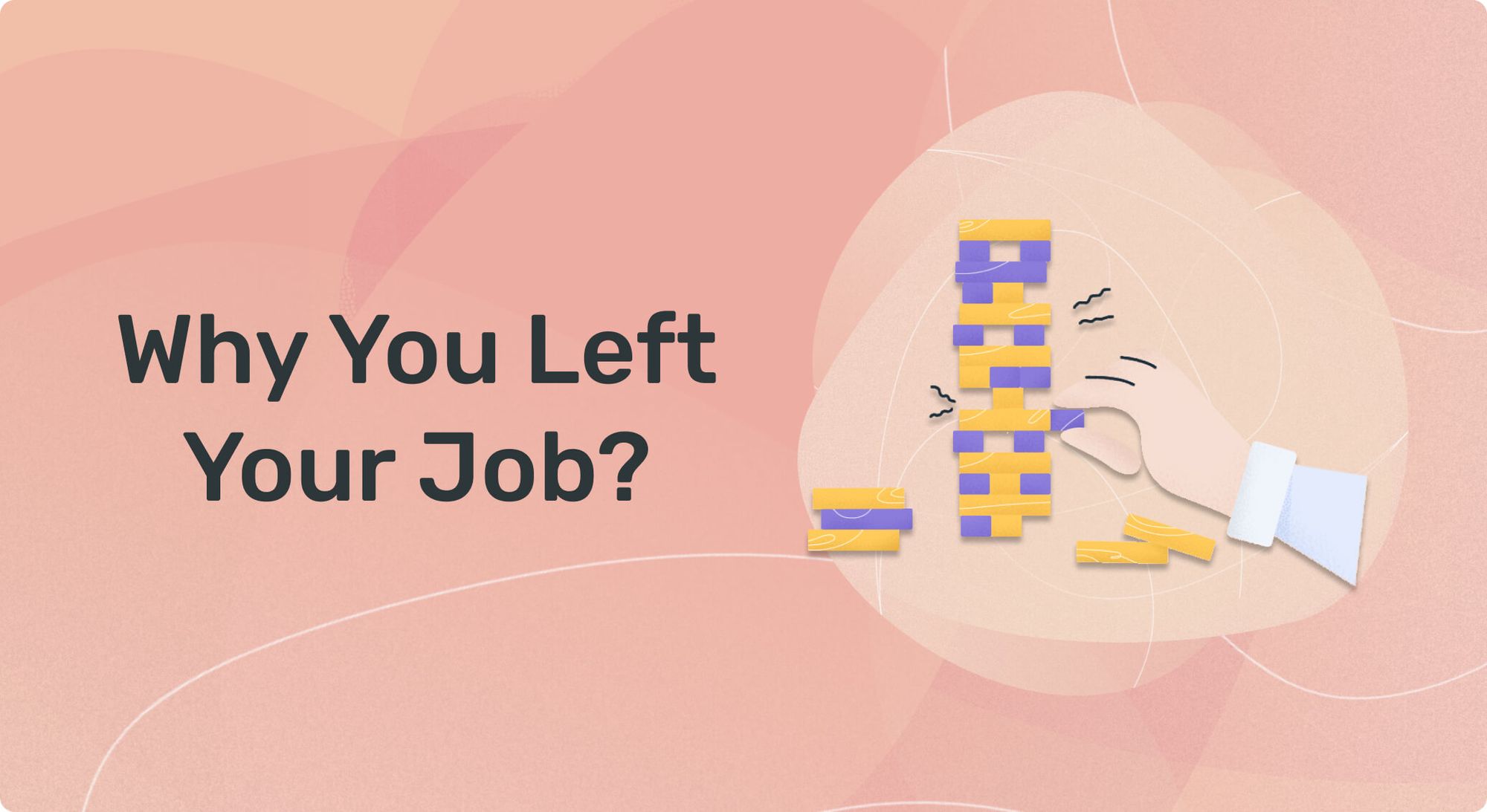 How to Answer: “What’s the Reason for Leaving Your Job?”