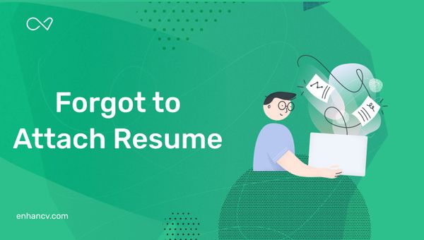 What to Do When I Forget to Attach My Resume