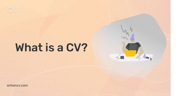 What is a CV? Definition, Structure, Purpose, Types & Meaning