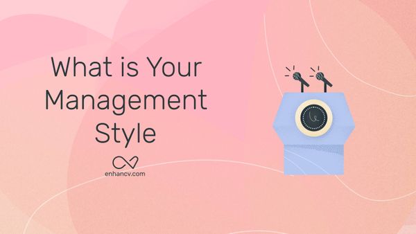 How to Answer "What is Your Management Style" in a Job Interview
