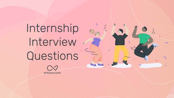 7 Internship Interview Questions and Answers
