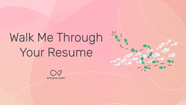 How to Answer “Walk Me Through Your Resume” in a Job Interview